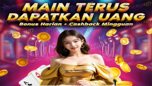 MAIN TERUS DAPAT UANG BONUS HARIAN + CASHBACK MINGGUAN